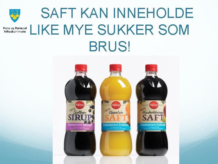 SAFT KAN INNEHOLDE LIKE MYE SUKKER SOM BRUS! 