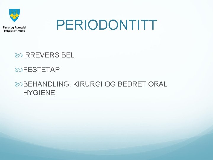 PERIODONTITT IRREVERSIBEL FESTETAP BEHANDLING: KIRURGI OG BEDRET ORAL HYGIENE 