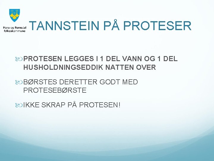 TANNSTEIN PÅ PROTESER PROTESEN LEGGES I 1 DEL VANN OG 1 DEL HUSHOLDNINGSEDDIK NATTEN