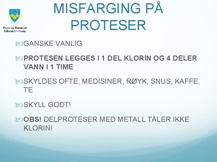 MISFARGING PÅ PROTESER GANSKE VANLIG PROTESEN LEGGES I 1 DEL KLORIN OG 4 DELER