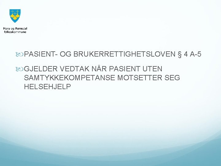  PASIENT- OG BRUKERRETTIGHETSLOVEN § 4 A-5 GJELDER VEDTAK NÅR PASIENT UTEN SAMTYKKEKOMPETANSE MOTSETTER