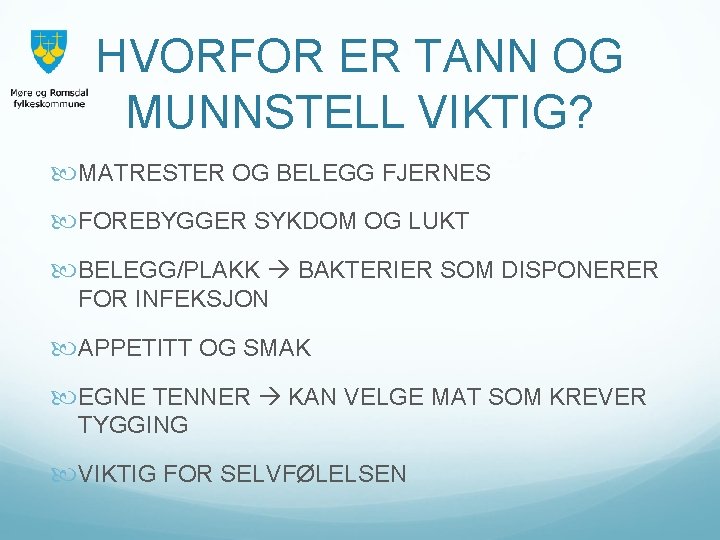 HVORFOR ER TANN OG MUNNSTELL VIKTIG? MATRESTER OG BELEGG FJERNES FOREBYGGER SYKDOM OG LUKT