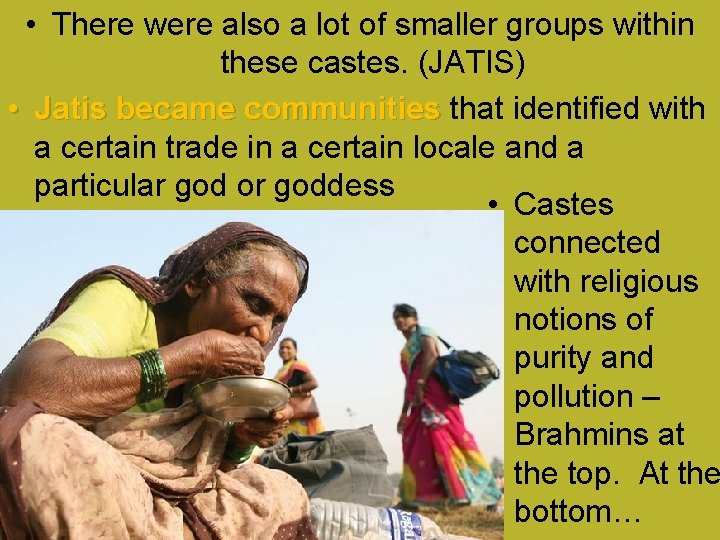  • There were also a lot of smaller groups within these castes. (JATIS)