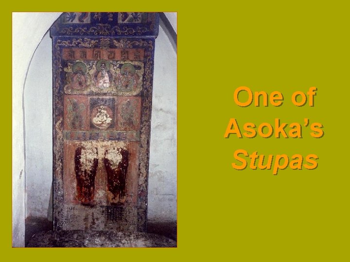 One of Asoka’s Stupas 