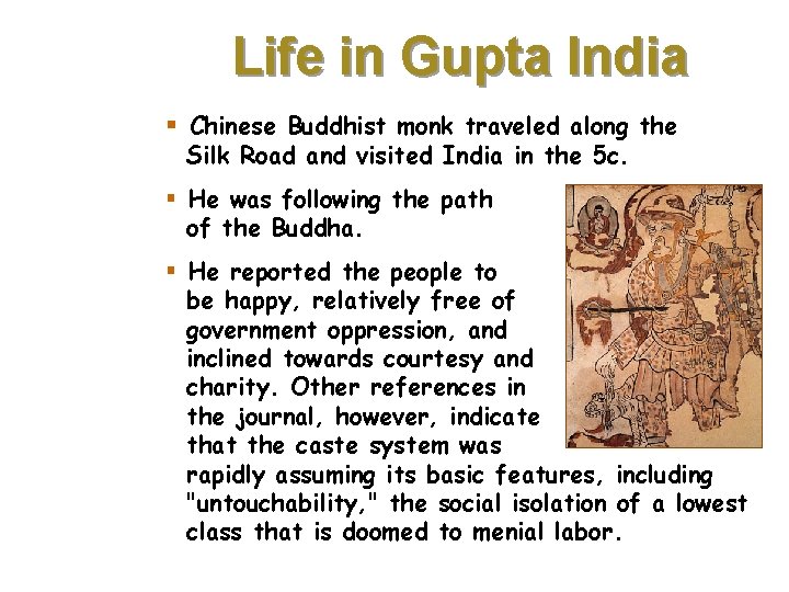 Life in Gupta India § Chinese Buddhist monk traveled along the Silk Road and