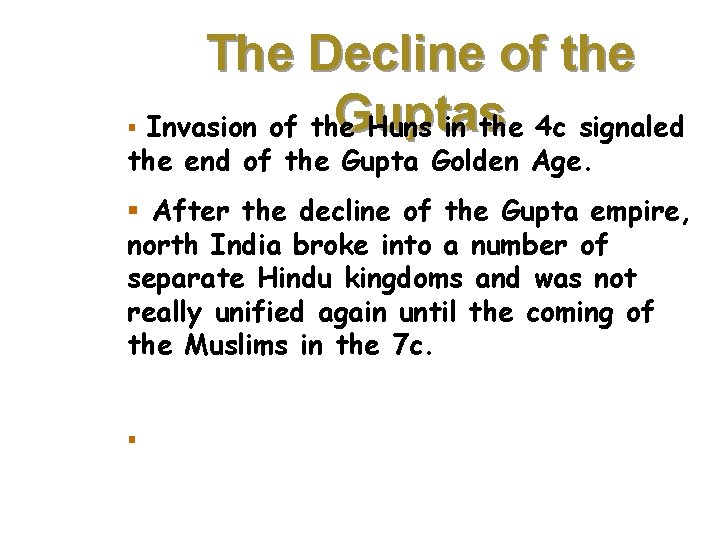 The Decline of the Guptas § Invasion of the Huns in the 4 c