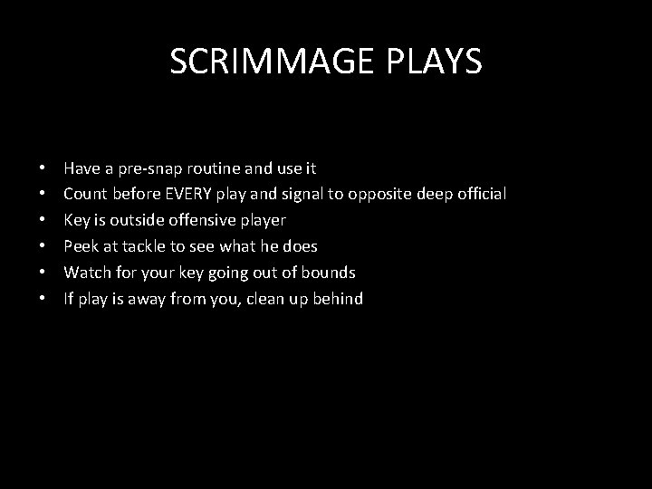 SCRIMMAGE PLAYS • • • Have a pre-snap routine and use it Count before