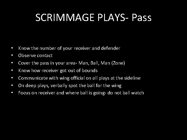 SCRIMMAGE PLAYS- Pass • • Know the number of your receiver and defender Observe