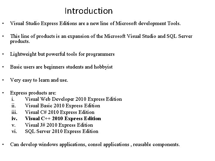 Introduction • Visual Studio Express Editions are a new line of Microsoft development Tools.