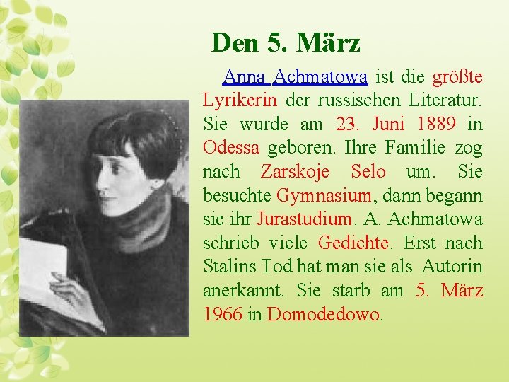 Den 5. März Anna Achmatowa ist die größte Lyrikerin der russischen Literatur. Sie wurde