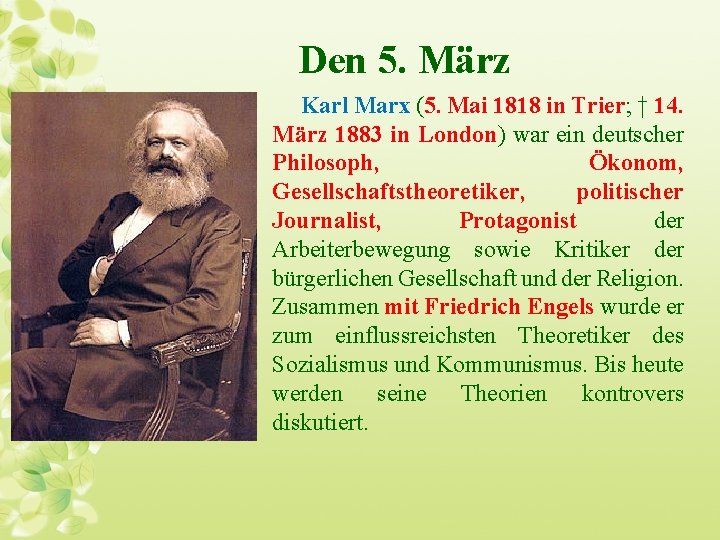 Den 5. März Karl Marx (5. Mai 1818 in Trier; † 14. März 1883