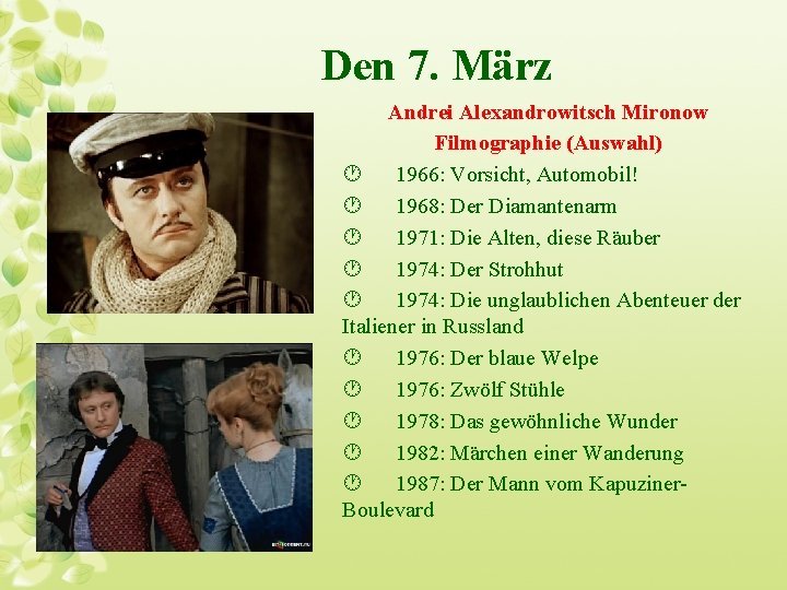 Den 7. März Andrei Alexandrowitsch Mironow Filmographie (Auswahl) · 1966: Vorsicht, Automobil! · 1968: