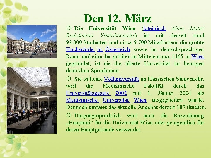 Den 12. März · Die Universität Wien (lateinisch Alma Mater Rudolphina Vindobonensis) ist mit