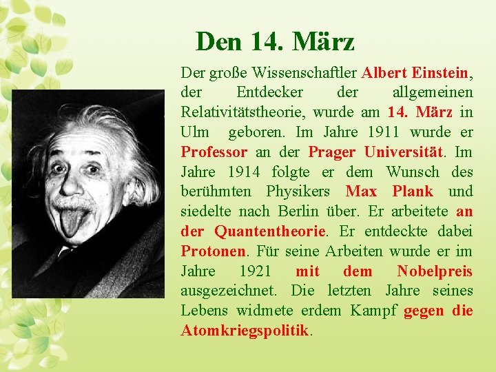 Den 14. März Der große Wissenschaftler Albert Einstein, der Entdecker der allgemeinen Relativitätstheorie, wurde