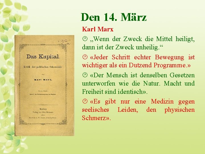 Den 14. März Karl Marx · „Wenn der Zweck die Mittel heiligt, dann ist