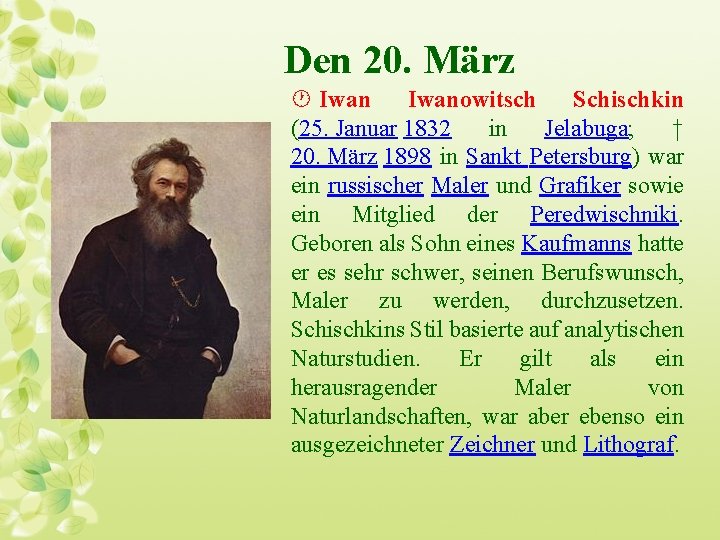Den 20. März · Iwanowitsch Schischkin (25. Januar 1832 in Jelabuga; † 20. März