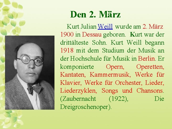 Den 2. März Kurt Julian Weill wurde am 2. März 1900 in Dessau geboren.
