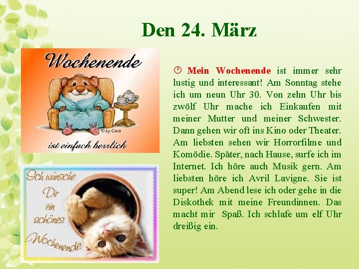 Den 24. März · Mein Wochenende ist immer sehr lustig und interessant! Am Sonntag