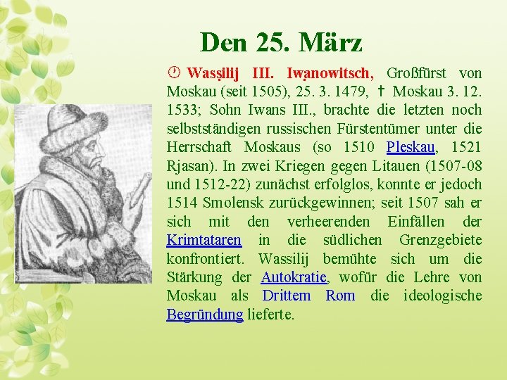 Den 25. März · Wassi lij III. Iwa nowitsch, Großfürst von Moskau (seit 1505),