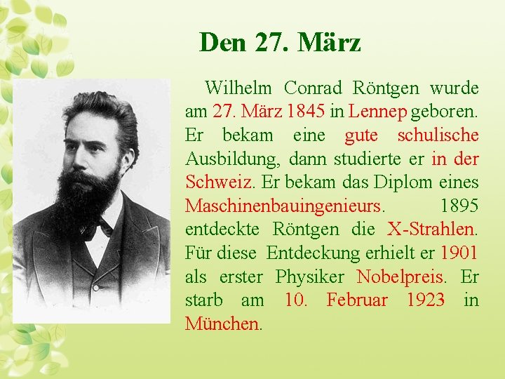 Den 27. März Wilhelm Conrad Röntgen wurde am 27. März 1845 in Lennep geboren.
