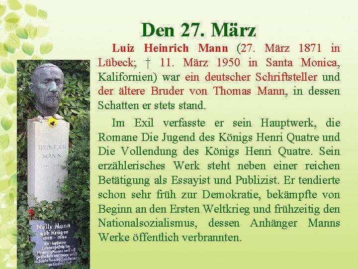 Den 27. März Luiz Heinrich Mann (27. März 1871 in Lübeck; † 11. März