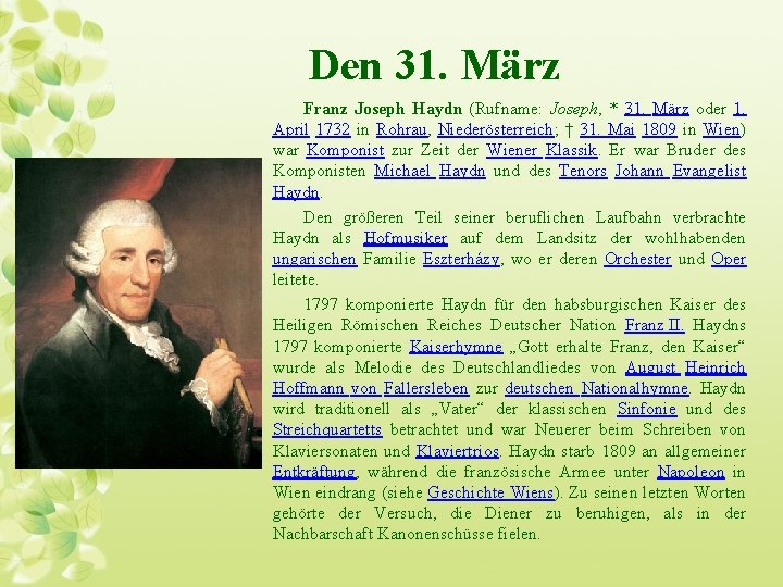 Den 31. März Franz Joseph Haydn (Rufname: Joseph, * 31. März oder 1. April