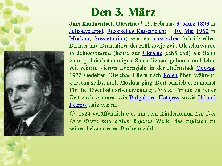 Den 3. März Juri Karlowitsch Olescha (* 19. Februar/ 3. März 1899 in Jelisawetgrad,