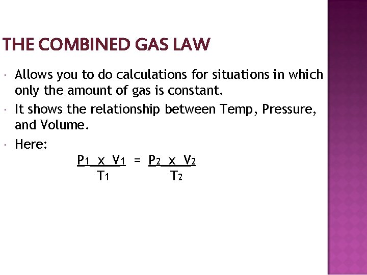 THE COMBINED GAS LAW Allows you to do calculations for situations in which only