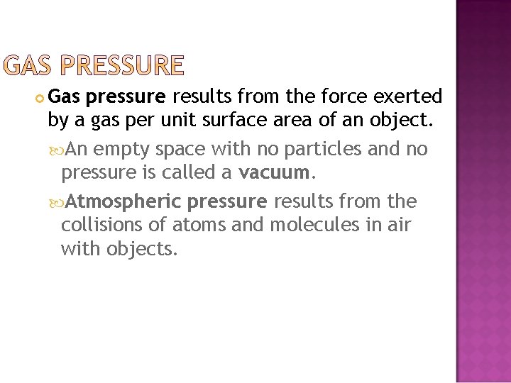  Gas pressure results from the force exerted by a gas per unit surface