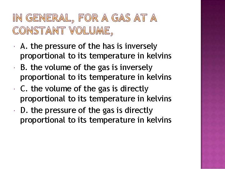  A. the pressure of the has is inversely proportional to its temperature in