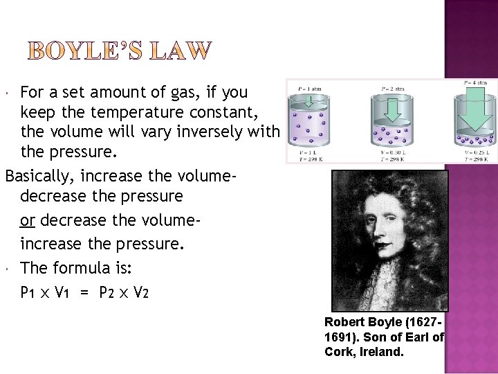 For a set amount of gas, if you keep the temperature constant, the volume