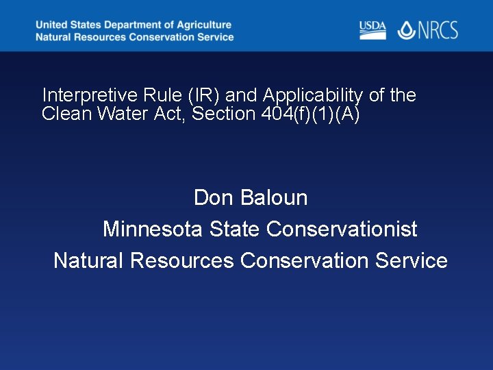 Interpretive Rule (IR) and Applicability of the Clean Water Act, Section 404(f)(1)(A) Don Baloun