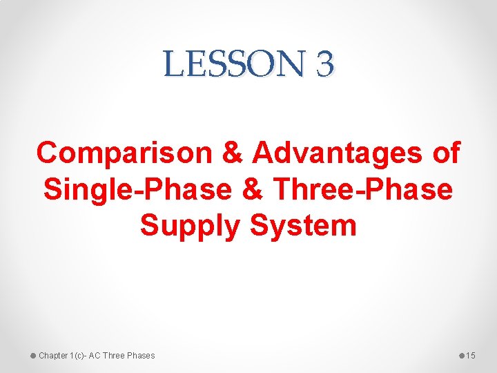 LESSON 3 Comparison & Advantages of Single-Phase & Three-Phase Supply System Chapter 1(c)- AC
