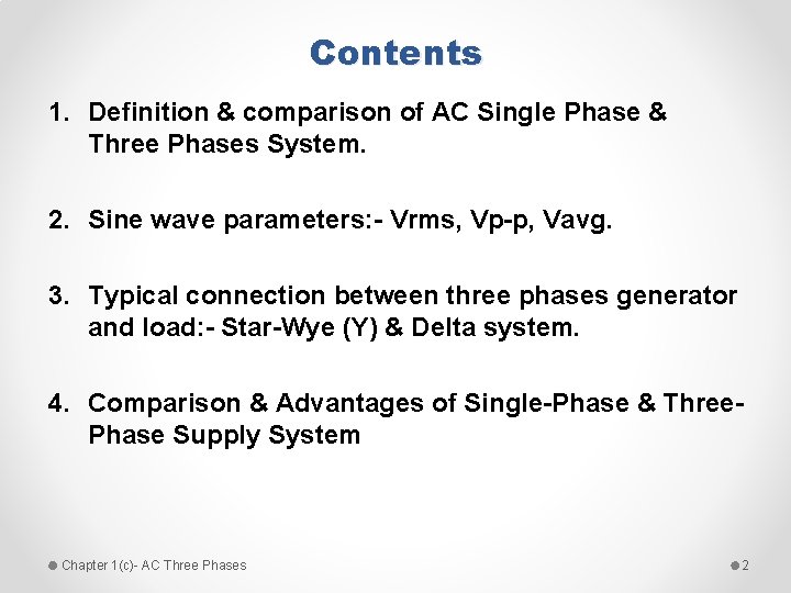 Contents 1. Definition & comparison of AC Single Phase & Three Phases System. 2.