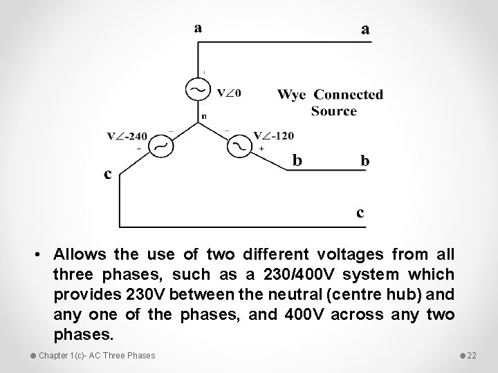  • Allows the use of two different voltages from all three phases, such