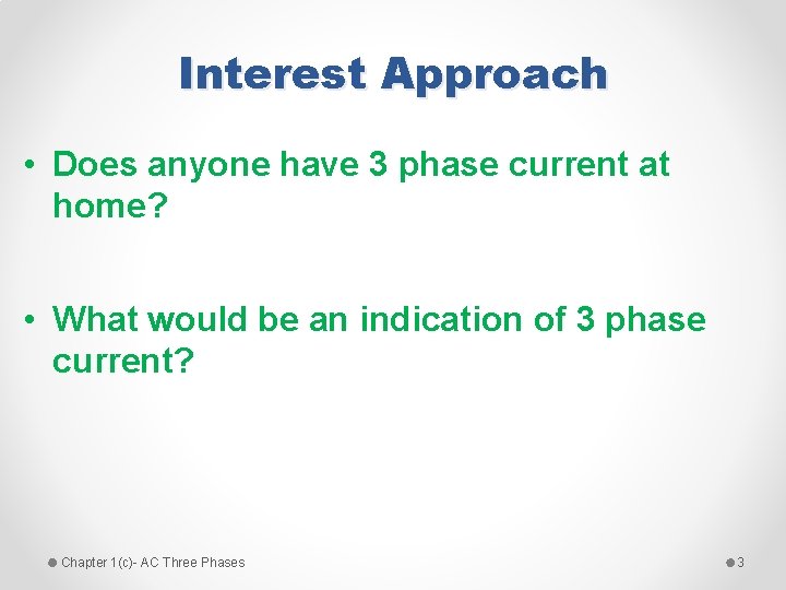Interest Approach • Does anyone have 3 phase current at home? • What would