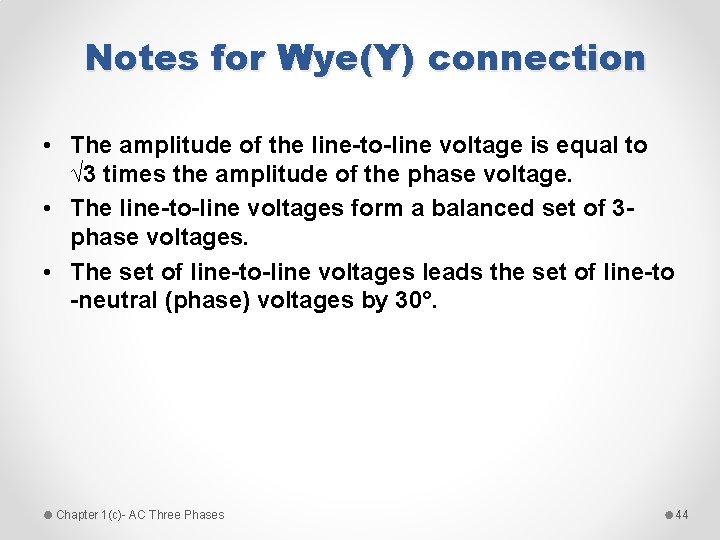 Notes for Wye(Y) connection • The amplitude of the line-to-line voltage is equal to