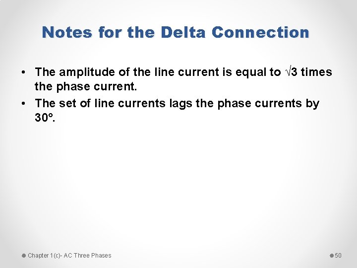 Notes for the Delta Connection • The amplitude of the line current is equal