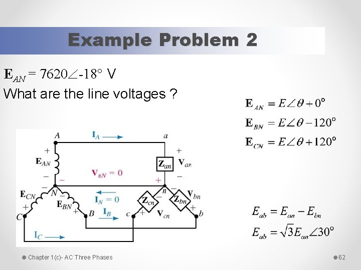 Example Problem 2 EAN = 7620 -18 V What are the line voltages ?