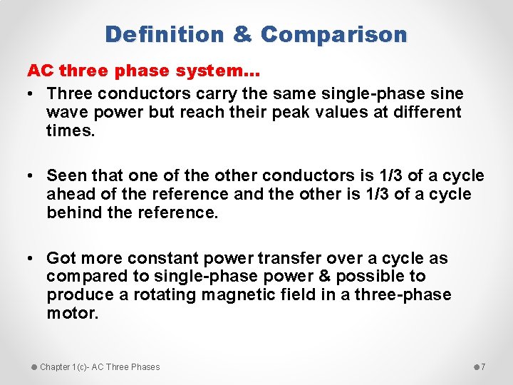 Definition & Comparison AC three phase system… • Three conductors carry the same single-phase