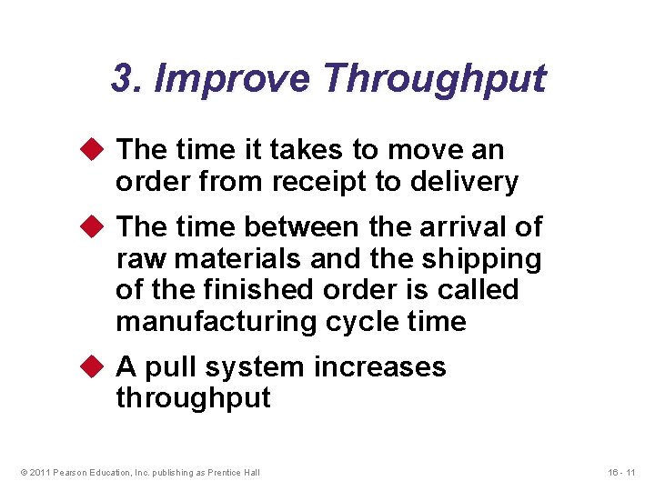 3. Improve Throughput u The time it takes to move an order from receipt