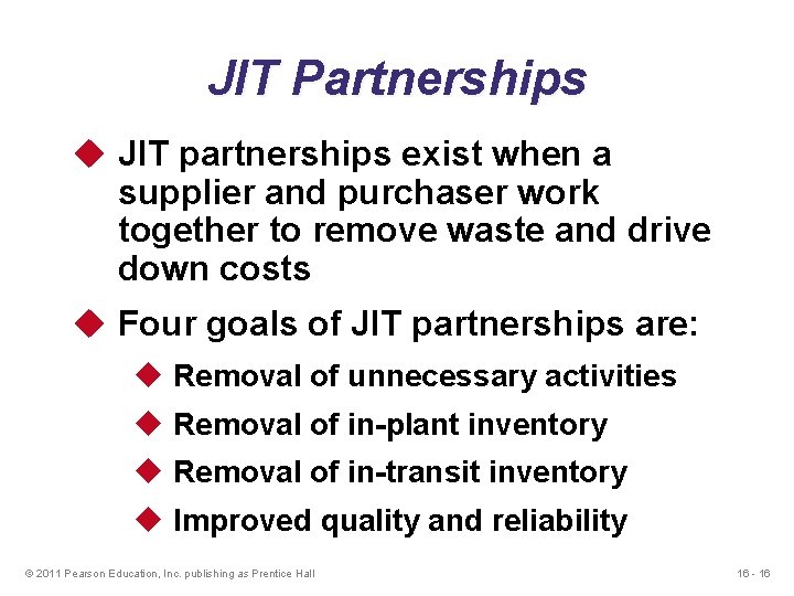 JIT Partnerships u JIT partnerships exist when a supplier and purchaser work together to