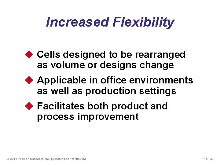 Increased Flexibility u Cells designed to be rearranged as volume or designs change u