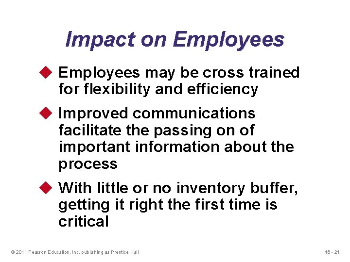 Impact on Employees u Employees may be cross trained for flexibility and efficiency u