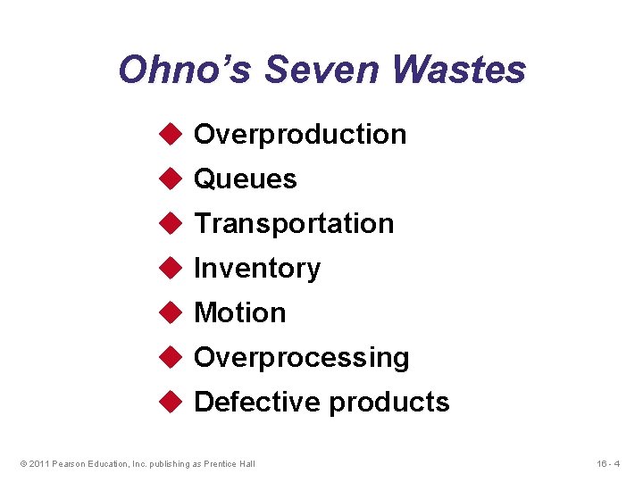 Ohno’s Seven Wastes u Overproduction u Queues u Transportation u Inventory u Motion u