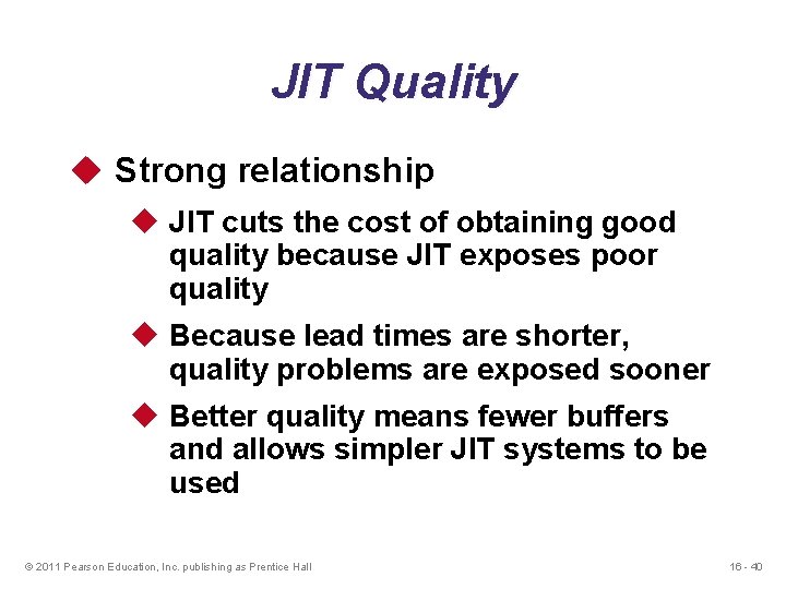 JIT Quality u Strong relationship u JIT cuts the cost of obtaining good quality