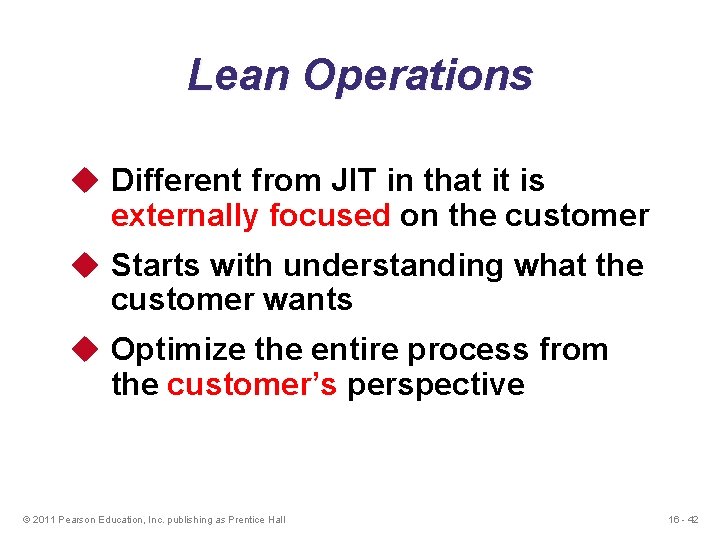 Lean Operations u Different from JIT in that it is externally focused on the