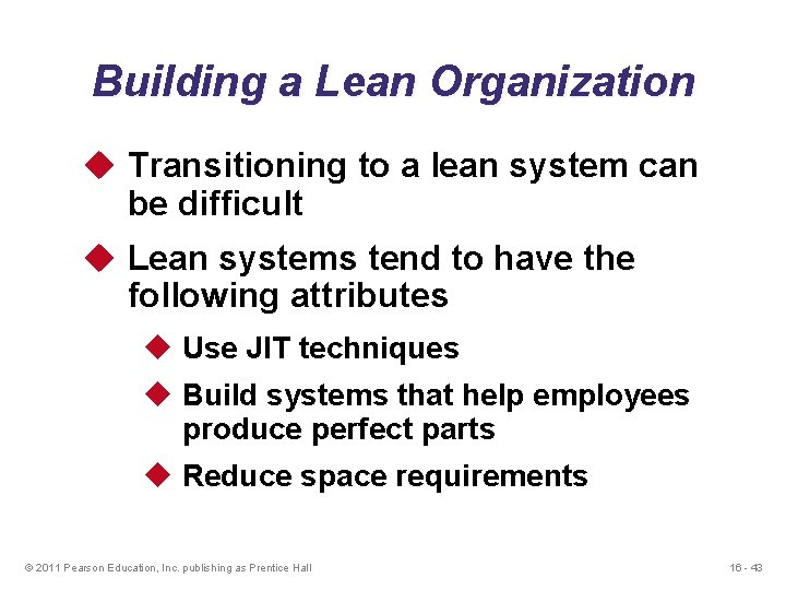 Building a Lean Organization u Transitioning to a lean system can be difficult u