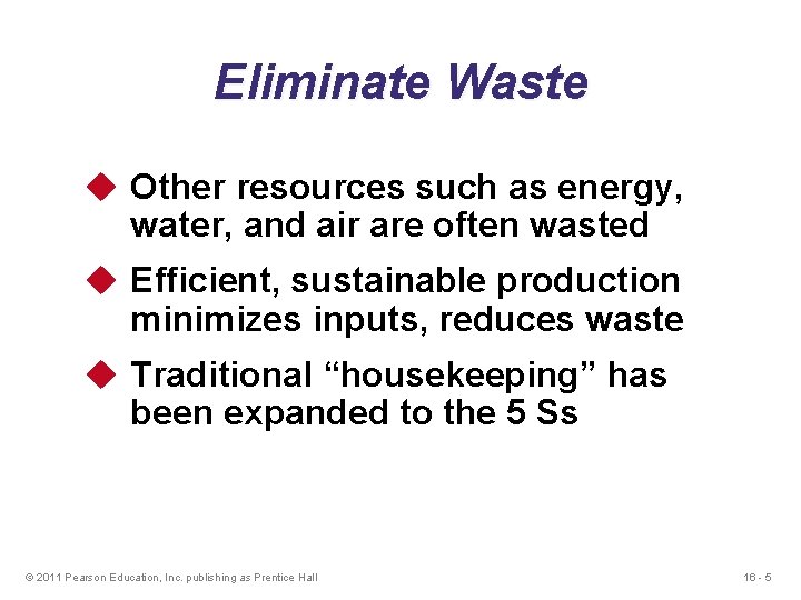 Eliminate Waste u Other resources such as energy, water, and air are often wasted