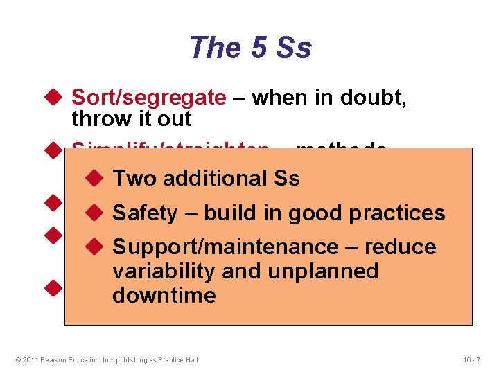 The 5 Ss u Sort/segregate – when in doubt, throw it out u Simplify/straighten